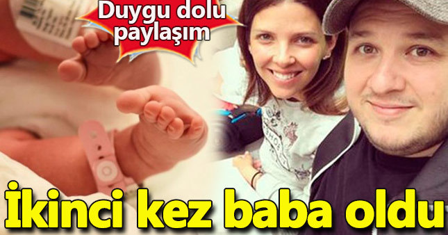 Şahan Gökbakar ikinci kez baba oldu!