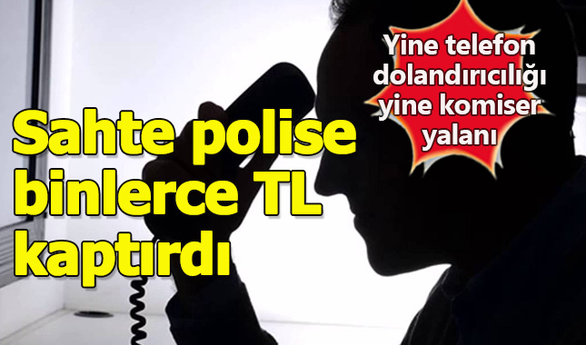 Sahte başkomisere 15 bin TL kaptırdı