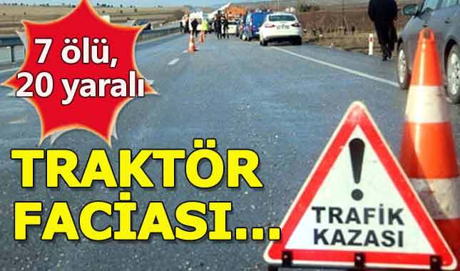 Sakarya'da traktör kazası:7 ölü 20 yaralı