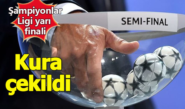 Şampiyonlar Ligi yarı final kuraları çekildi