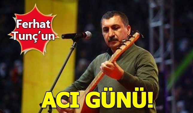 Sanatçı Ferhat Tunç'un en acı günü