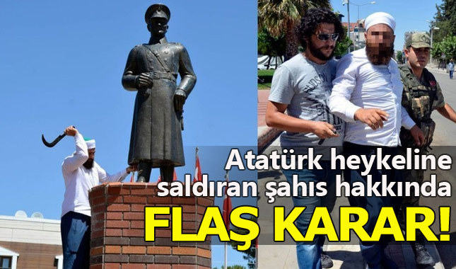 Şanlıurfa'da Atatürk heykeline saldıran şahıs hakkında flaş karar