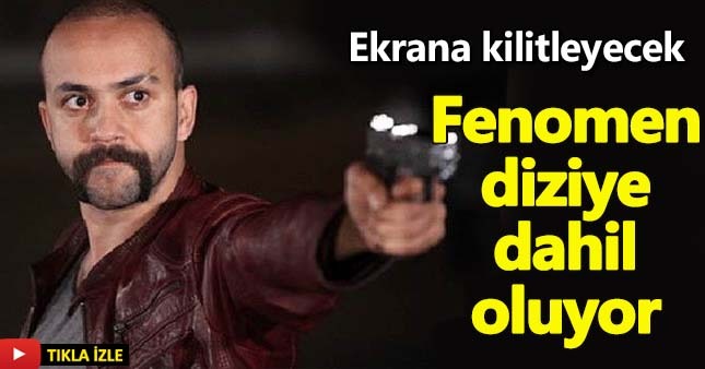 Sarp Akkaya fenomen diziye dahil oldu!