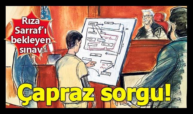 Sarraf'a çapraz sorgu testi!