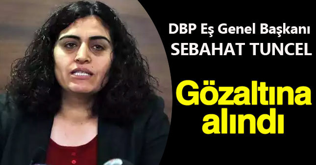 Sebahat Tuncel gözaltına alındı