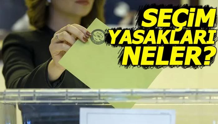 Seçim yasakları nelerdir | 23 Haziran 2019 İstanbul seçim yasağı ne zaman saat kaçta bitiyor?