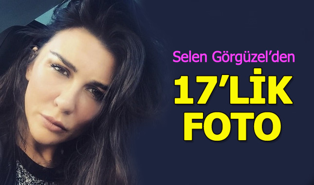 Selen Görgüzel'den 17'lik paylaşım