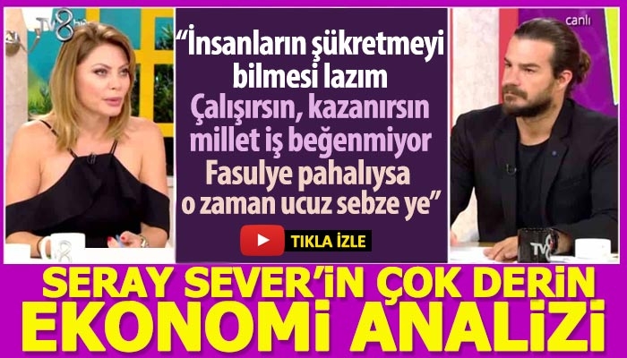 Seray Sever'in ekonomi analizi