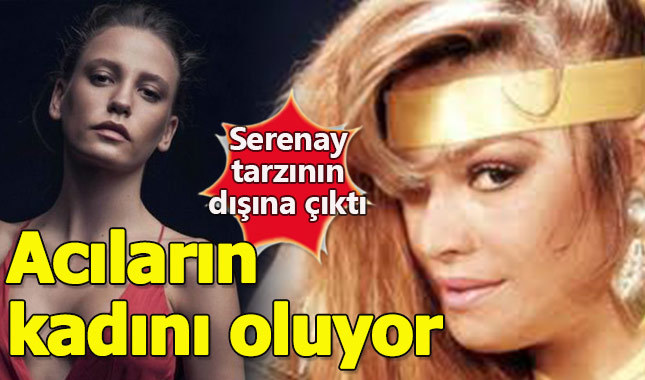 Serenay Sarıkaya acıların kadını oluyor