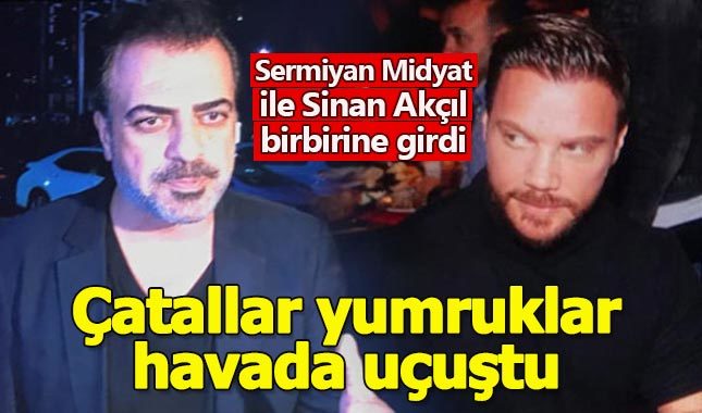 Sermiyan Midyat ile Sinan Akçıl birbirine girdi