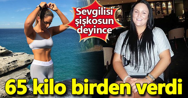Sevgilisi şişkosun dedi 65 kilo verdi