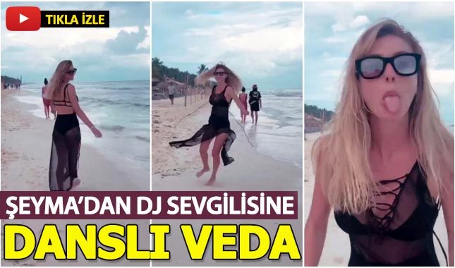 Şeyma Subaşı, DJ sevgilisine dansla veda etti