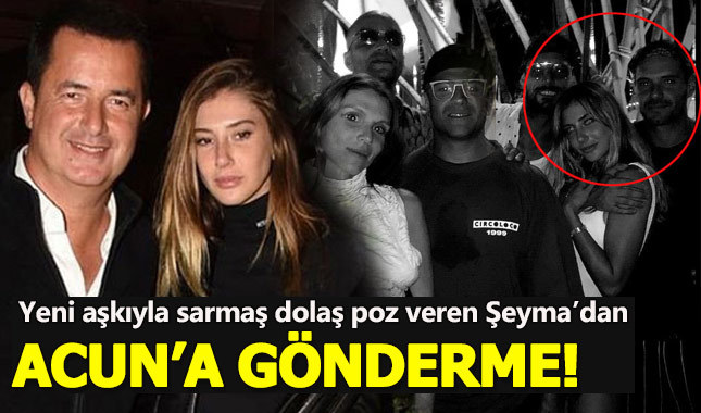 Şeyma Subaşı sevgilisiyle sarmaş dolaş pozuyla Acun'a göndermede bulundu