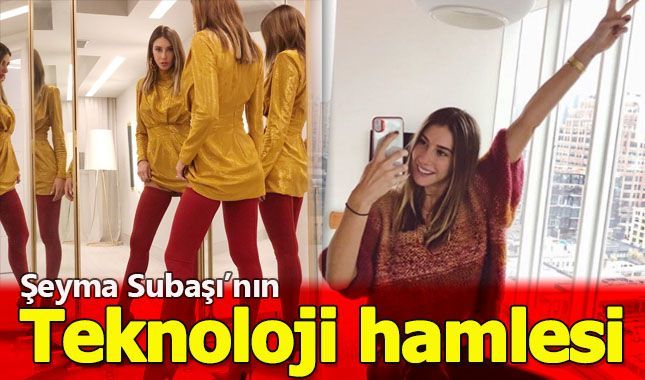 Şeyma Subaşı teknoloji işine el attı