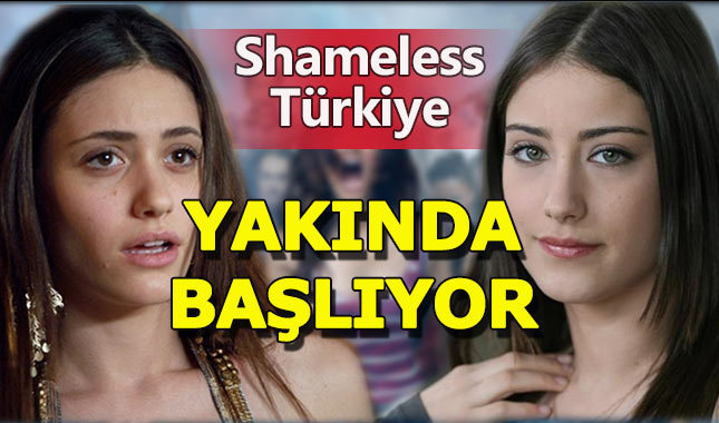 Shameless'ın Türk versiyonunda Hazal Kaya başrolde