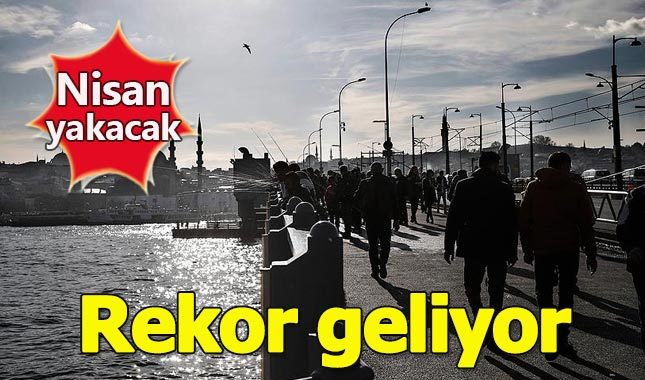 Sıcaklık nisan ayında rekor kıracak
