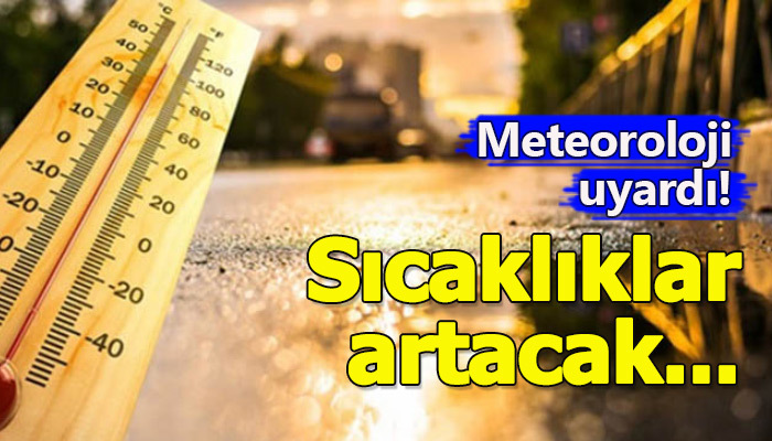 Sıcaklıklar 4 derece artacak!