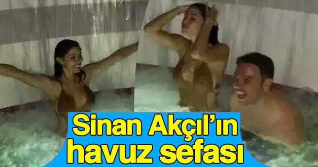 Sinan Akçıl sevgilisiyle havuz partisi yaptı