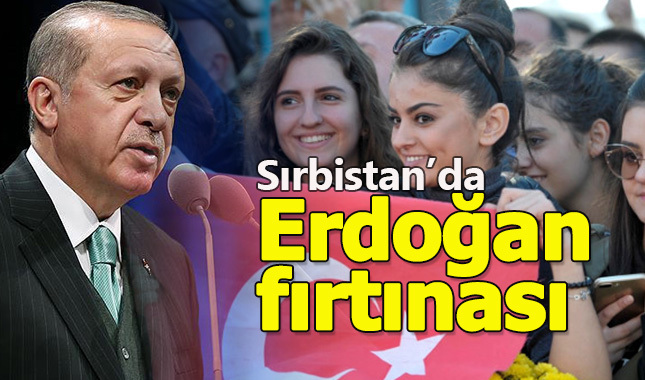 Sırbistan'da Erdoğan fırtınası