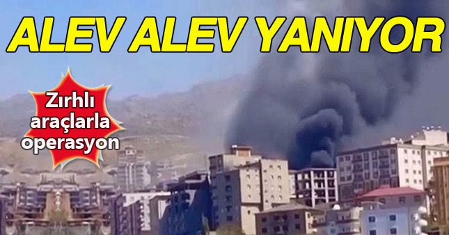 Şırnak alev alev yanıyor!