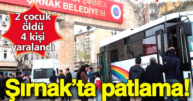 Şırnak'ta patlama: 2 çocuk öldü