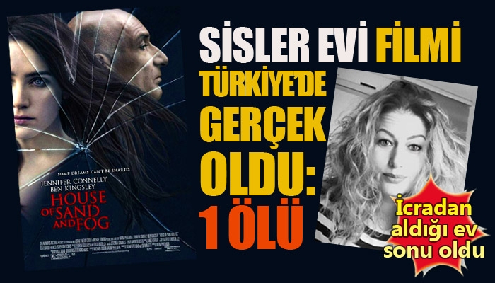Sisler Evi filmi Türkiye'de gerçek oldu: 1 ölü