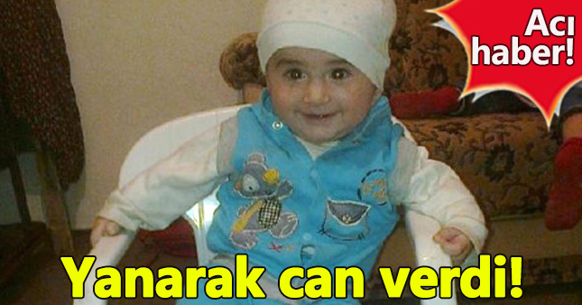 Sivas'ta 3 yaşındaki çocuk yanarak öldü