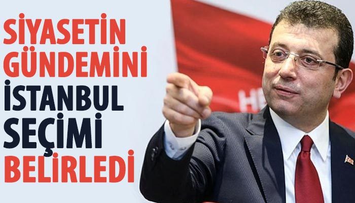 Siyasetin gündemini İstanbul seçimi belirledi
