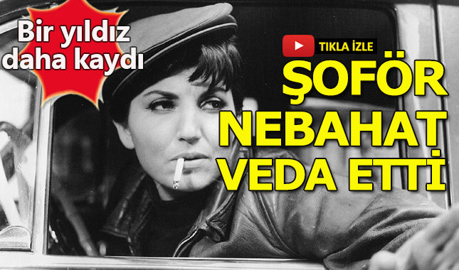 Şoför Nebahat'i canlandıran Sezer Sezin hayatını kaybetti