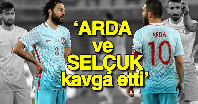 Şok iddia: Arda Turan ve Selçuk İnan kavga etti