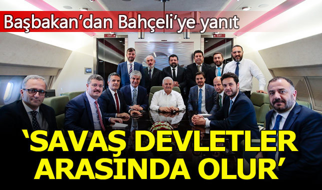 Son Dakika... Başbakan Binali Yıldırım'dan Devlet Bahçeli'ye "savaş ilanı" yanıtı