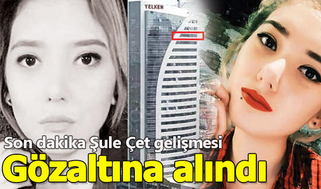 Son dakika: Şule Çet'in şüpheli ölümüyle ilgili olarak 2 kişi gözaltına alındı
