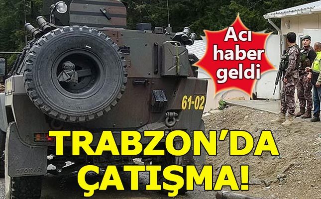 Son dakika haberleri- Trabzon'da teröristle çatışma yaşandı:1 şehit