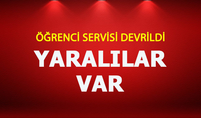 Son dakika öğrenci servisi devrildi yaralılar var