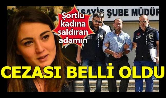 Şortlu kadına saldıran Abdullah Çakıroğlu'nun cezası belli oldu