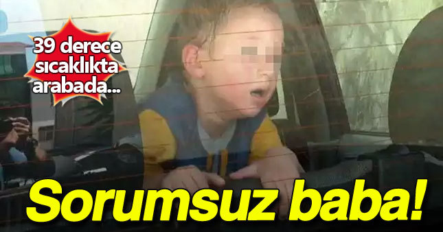 Sorumsuz baba çocuğunu öldürüyordu