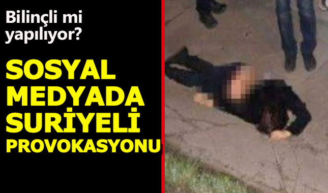 Sosyal medyada Suriyeli provokasyonu