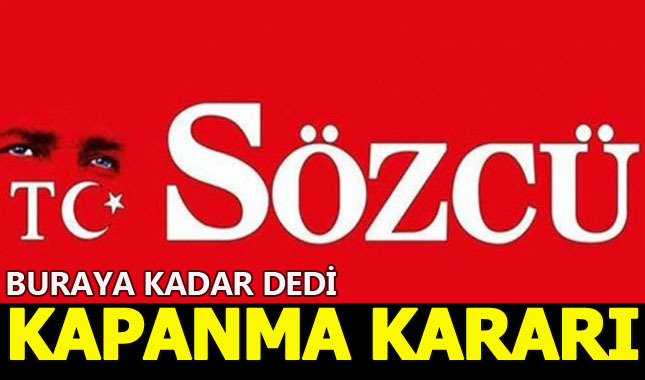 Sözcü Gazetesi kapatıldığını duyurdu!