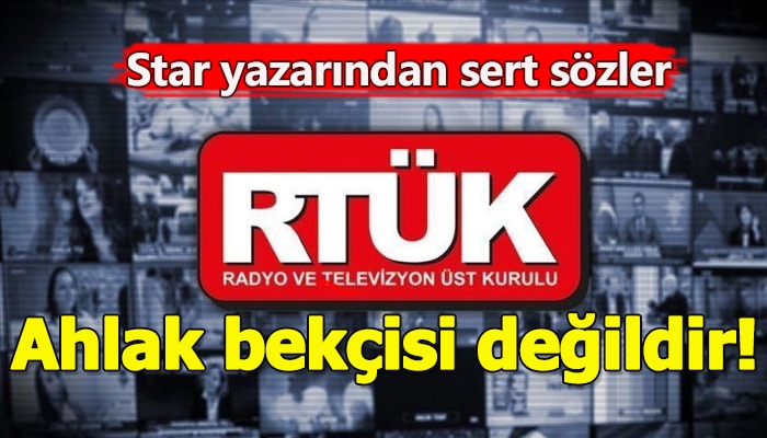 Star Gazetesi yazarının RTÜK'e tepki göstermesi