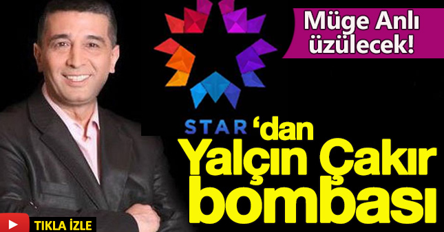 Star TV'den Yalçın Çakır bombası!