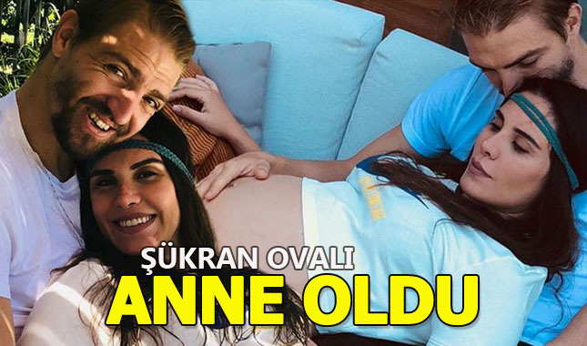 Şükran Ovalı anne oldu