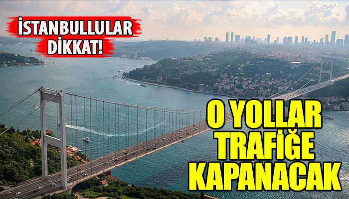 Süper Kupa maçı için hangi yollar kapandı? Bugün hangi yollar kapalı?