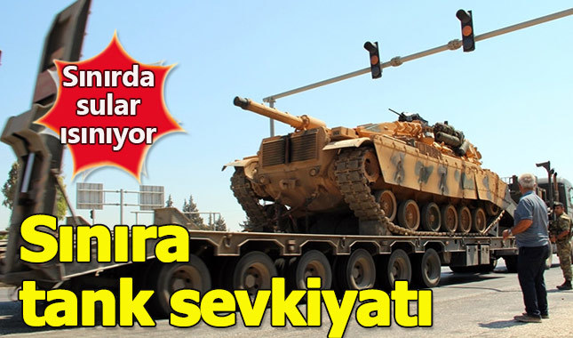 Suriye sınırına tank sevkiyatı