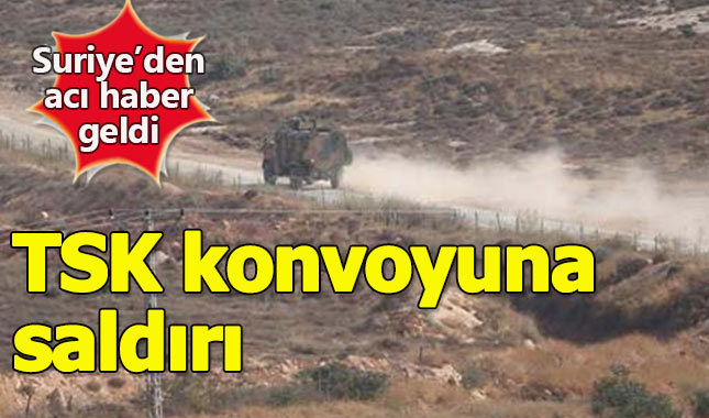Suriye'deTürk konvoyuna saldırdı: 1 şehit 2 yaralı