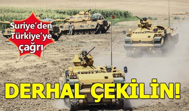 Suriye'den Türkiye çıkışı: Derhal çekilin