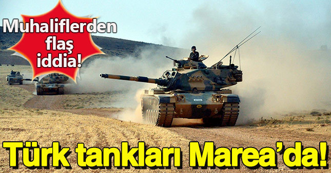 Suriyeli muhalifler: Türk tankları Marea'dan girdi