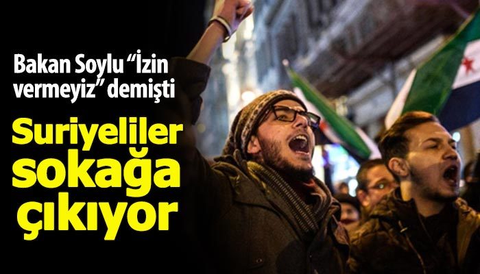 Suriyeliler protesto için sokağa çıkıyor