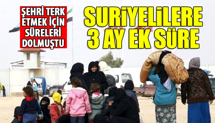 Suriyelilerin İstanbul'u terketmeleri için 3 ay ek süre tanındı
