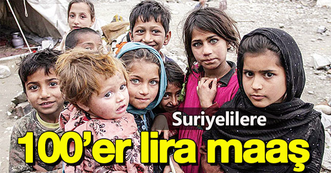 Suriyeliye her ay 100'er lira