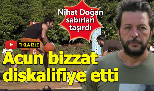 Survivor All Star'da Nihat Doğan şoku diskalifiye edildi